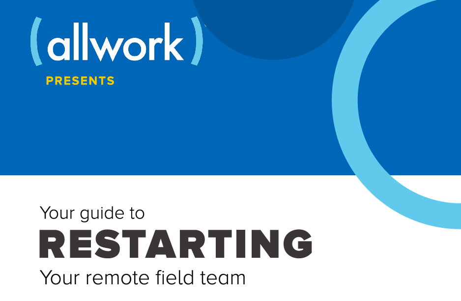 Read more about the article The AllWork Guide to Restarting Your Field Team